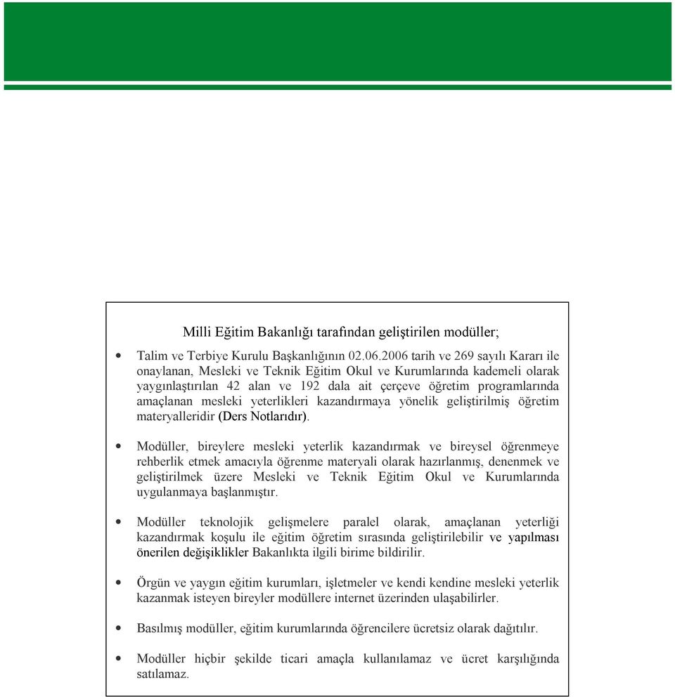 yeterlikleri kazandırmaya yönelik geliştirilmiş öğretim materyalleridir (Ders Notlarıdır).