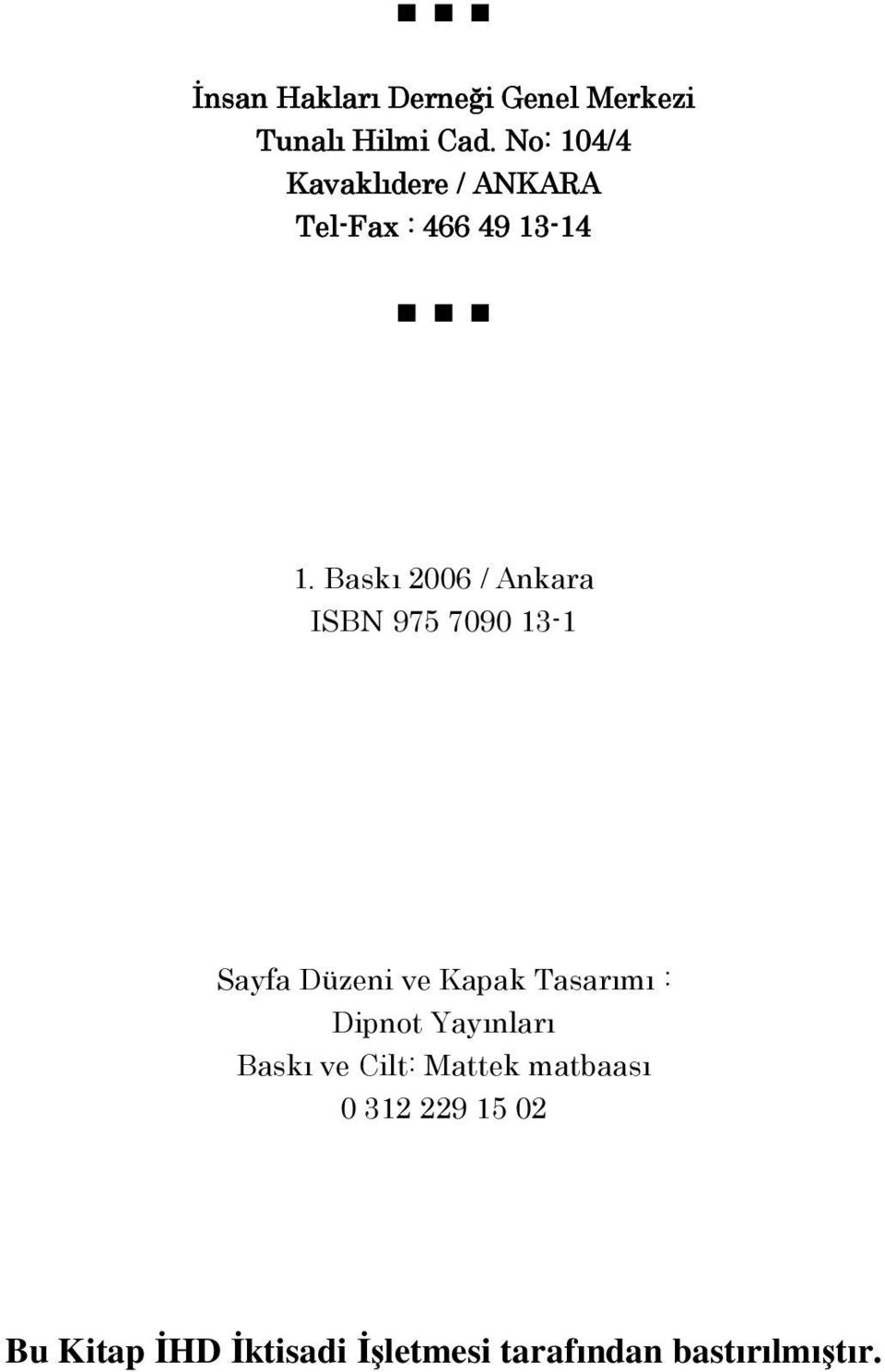 Baskı 2006 / Ankara ISBN 975 7090 13-1 Sayfa Düzeni ve Kapak Tasarımı :