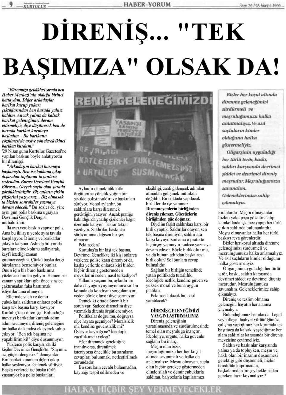 " '29 Nisan günü Kurtuluş Gazetesi'ne yapılan baskını böyle anlatıyordu bir direnişçi. "Arkadaşım barikat kurmaya başlamıştı. Ben ise balkona çıkıp dışarıdan toplanan insanlara seslendim.