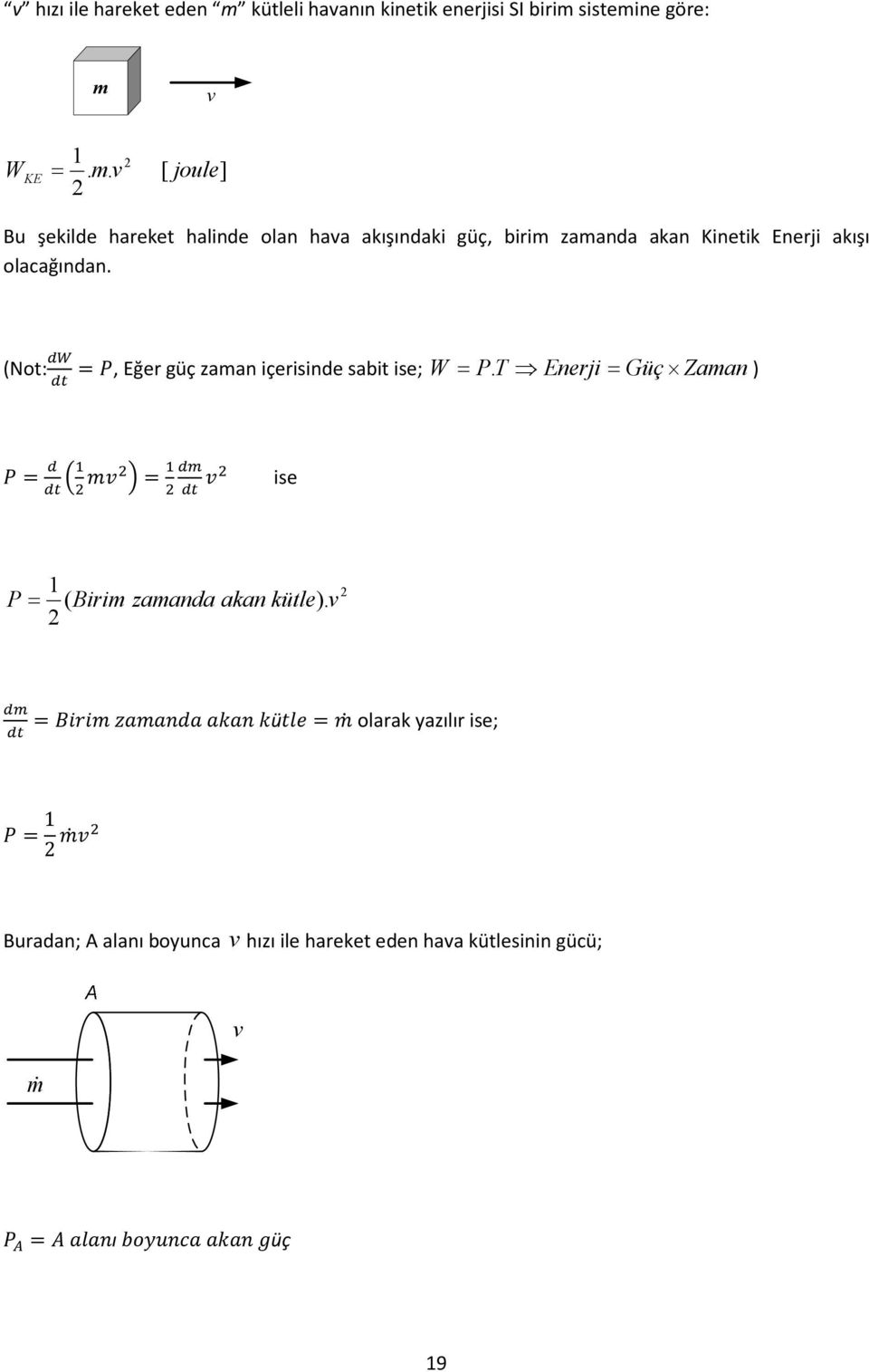 olacağından. (Not:, Eğer güç zaman içerisinde sabit ise; W = PT.