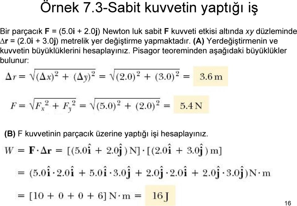 0j) metrelik yer değiştirme yapmaktadır.