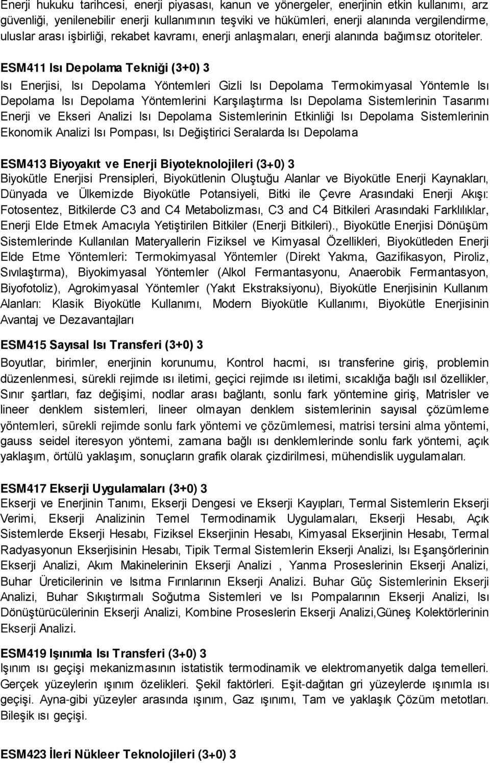 ESM411 Isı Depolama Tekniği (3+0) 3 Isı Enerjisi, Isı Depolama Yöntemleri Gizli Isı Depolama Termokimyasal Yöntemle Isı Depolama Isı Depolama Yöntemlerini Karşılaştırma Isı Depolama Sistemlerinin