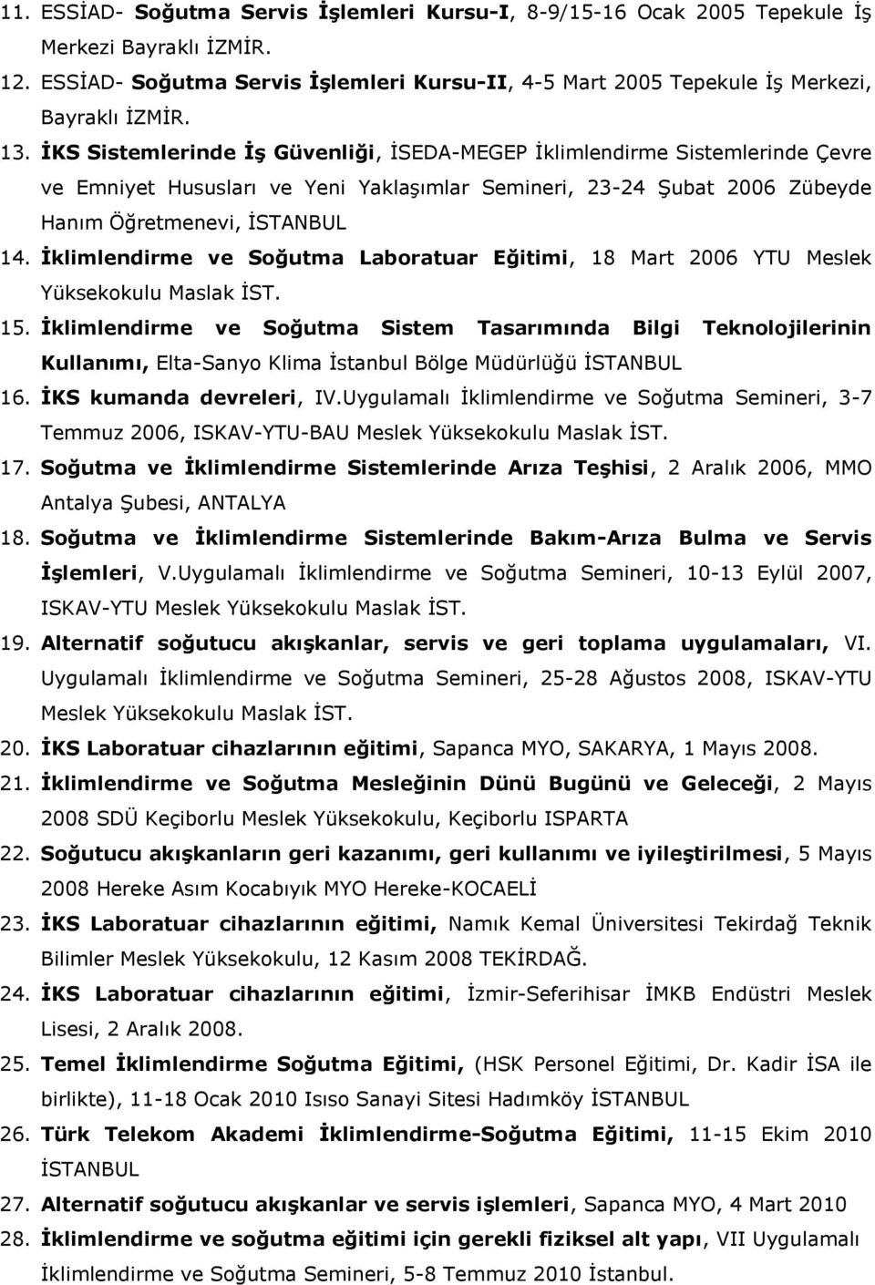 İklimlendirme ve Soğutma Laboratuar Eğitimi, 18 Mart 2006 YTU Meslek Yüksekokulu Maslak İST. 15.