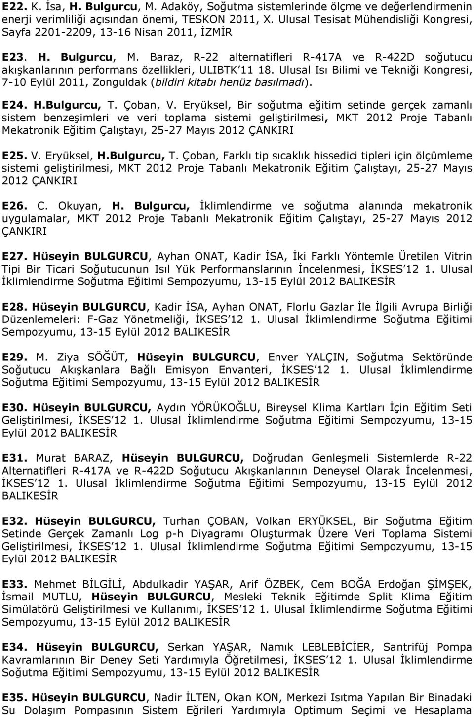 Baraz, R-22 alternatifleri R-417A ve R-422D soğutucu akışkanlarının performans özellikleri, ULIBTK 11 18.