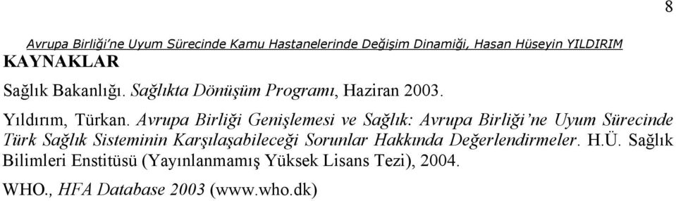 Avrupa Birliği Genişlemesi ve Sağlık: Avrupa Birliği ne Uyum Sürecinde Türk Sağlık Sisteminin