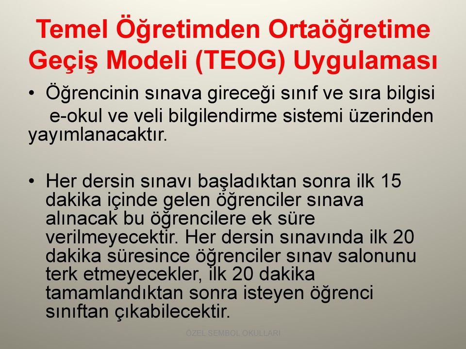 Her dersin sınavı başladıktan sonra ilk 15 dakika içinde gelen öğrenciler sınava alınacak bu öğrencilere ek süre