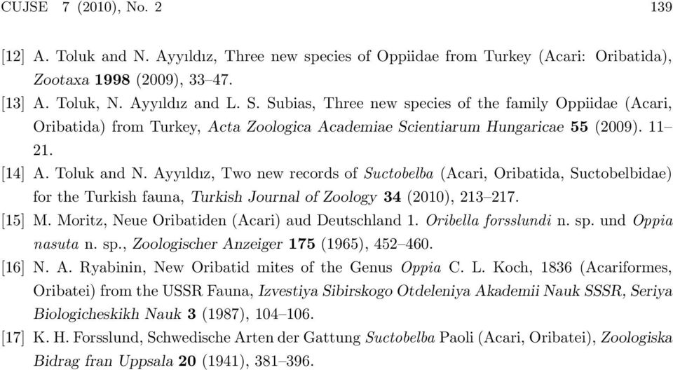 Ayyıldız, Two new records of Suctobelba (Acari, Oribatida, Suctobelbidae) for the Turkish fauna, Turkish Journal of Zoology 34 (2010), 213 217. [15] M.