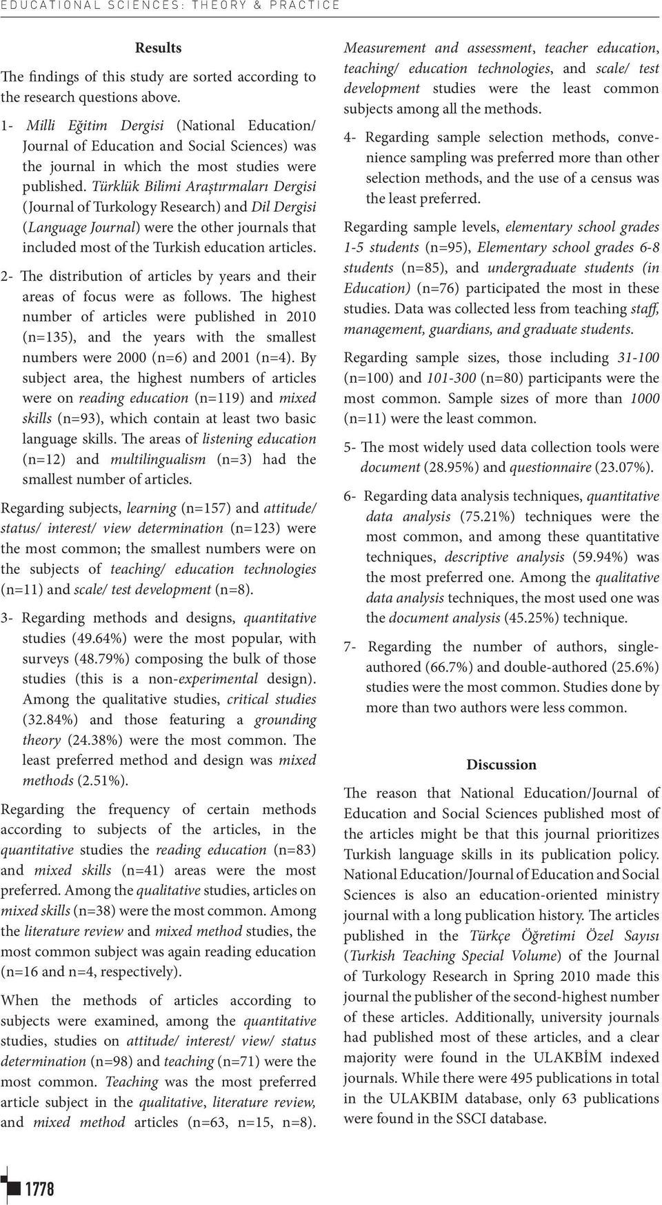 Türklük Bilimi Araştırmaları Dergisi (Journal of Turkology Research) and Dil Dergisi (Language Journal) were the other journals that included most of the Turkish education articles.