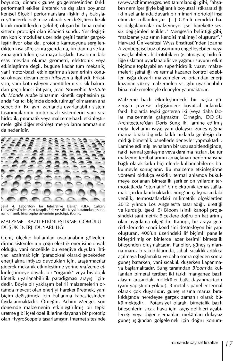 Yer değiştiren konik modüller üzerinde çeşitli testler gerçekleştiriliyor olsa da, prototip kamuoyuna sergilendikten kısa süre sonra gıcırdama, fırıldanma ve kazıma gürültüleri çıkarmaya başladı.