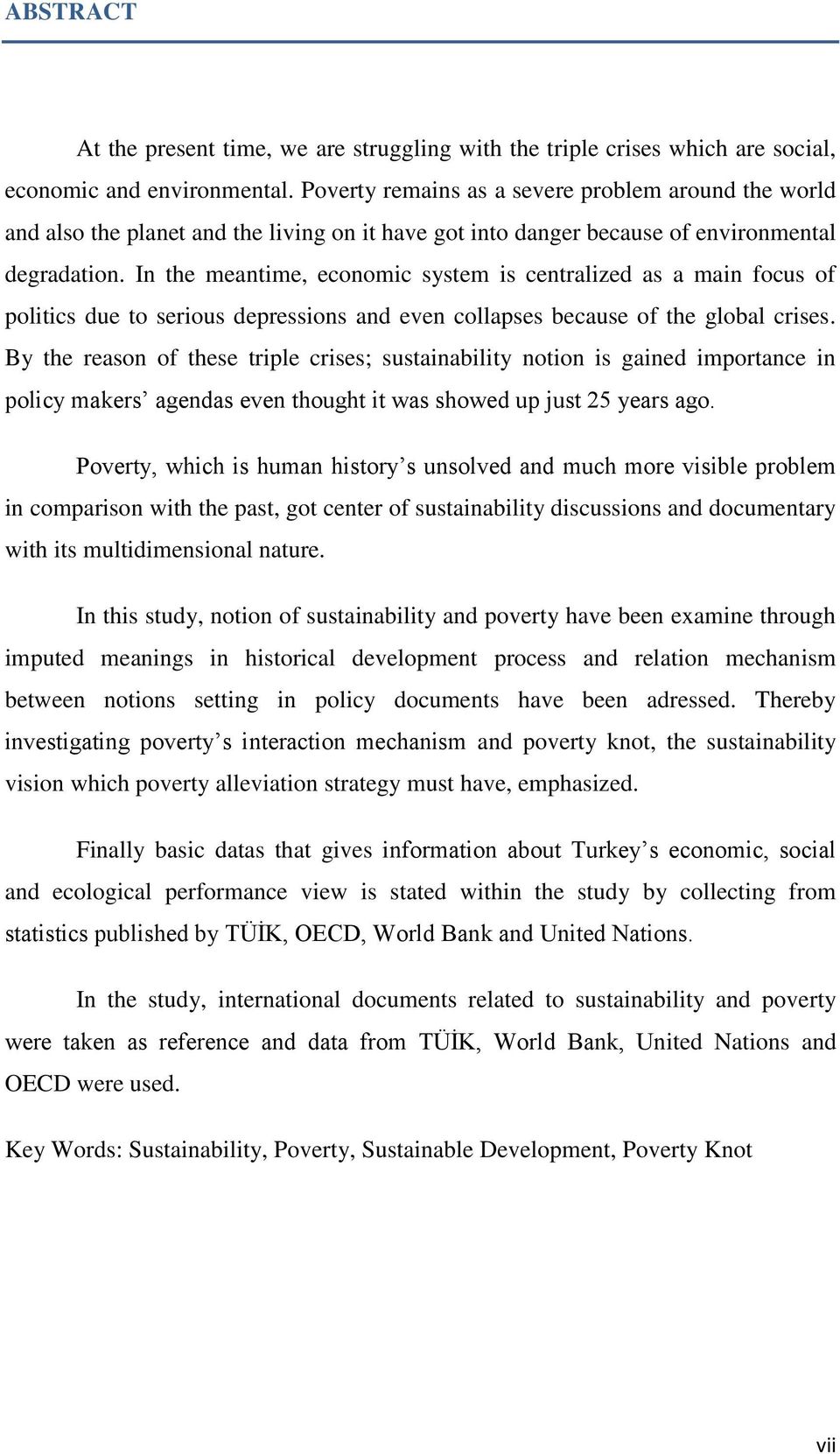 In the meantime, economic system is centralized as a main focus of politics due to serious depressions and even collapses because of the global crises.