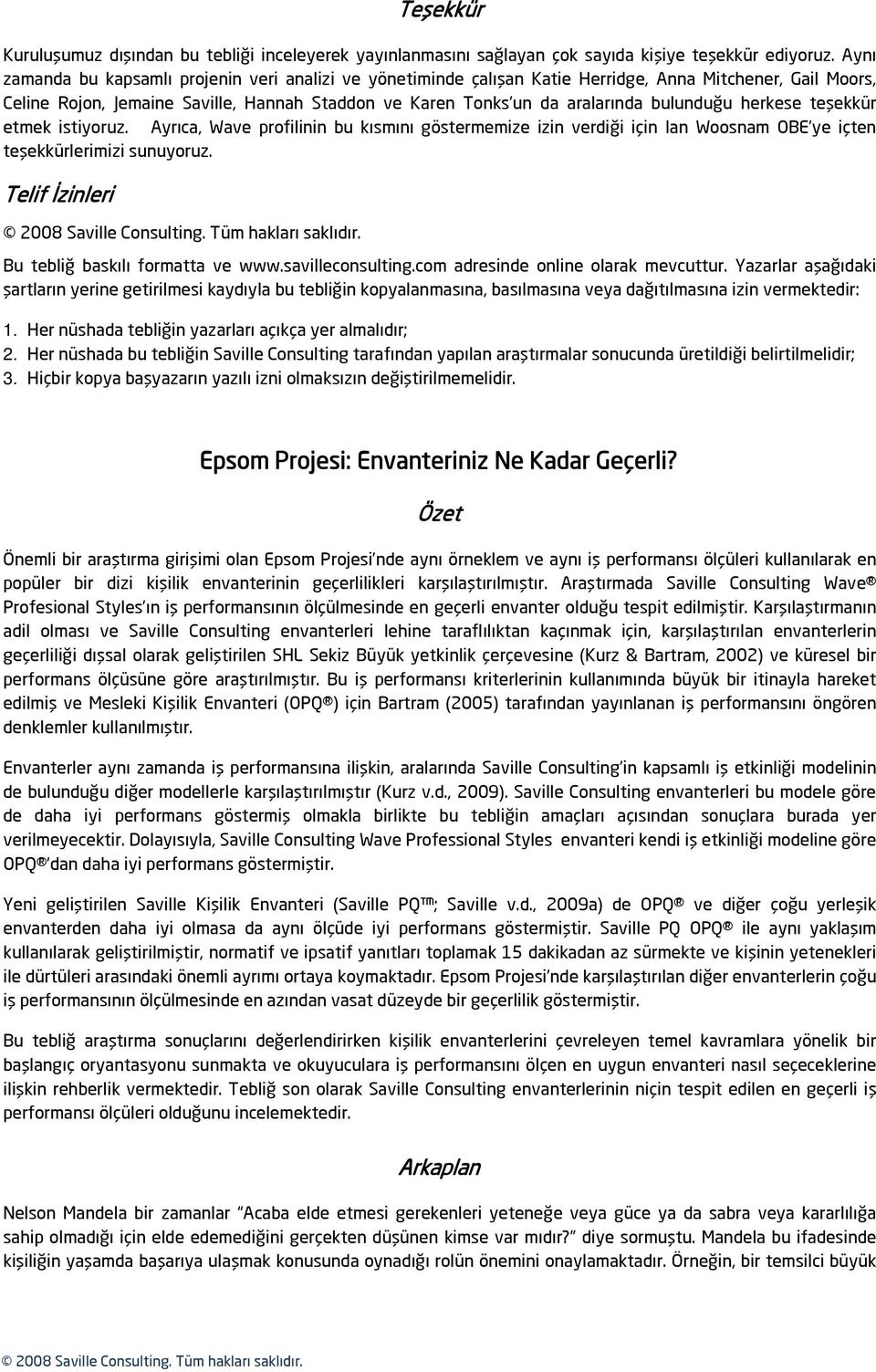 bulunduğu herkese teşekkür etmek istiyoruz. Ayrıca, Wave profilinin bu kısmını göstermemize izin verdiği için Ian Woosnam OBE ye içten teşekkürlerimizi sunuyoruz.