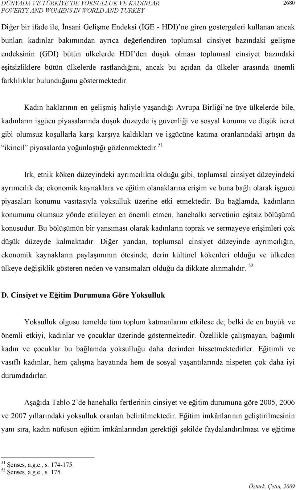 ancak bu açıdan da ülkeler arasında önemli farklılıklar bulunduğunu göstermektedir.