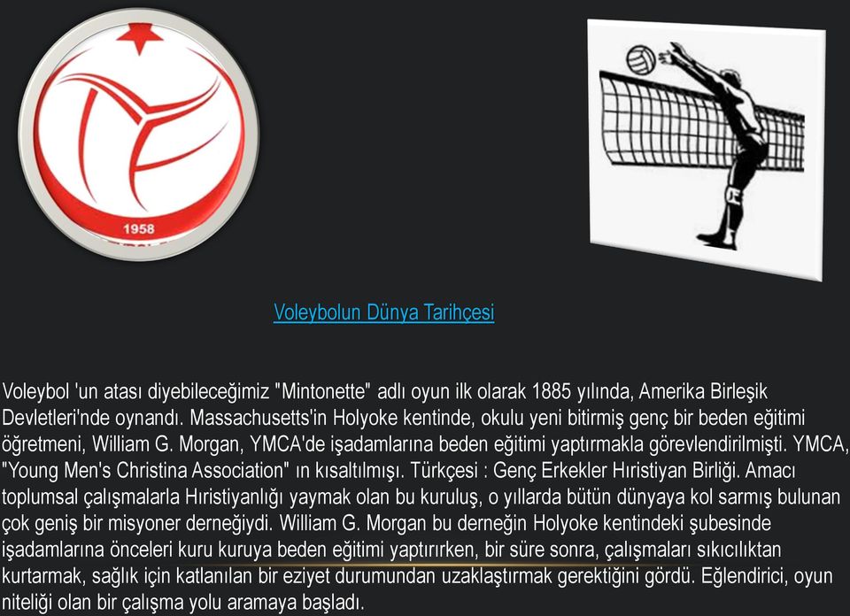 YMCA, "Young Men's Christina Association" ın kısaltılmışı. Türkçesi : Genç Erkekler Hıristiyan Birliği.