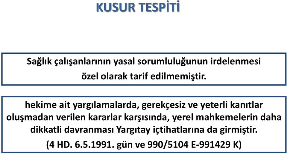 hekime ait yargılamalarda, gerekçesiz ve yeterli kanıtlar oluşmadan verilen