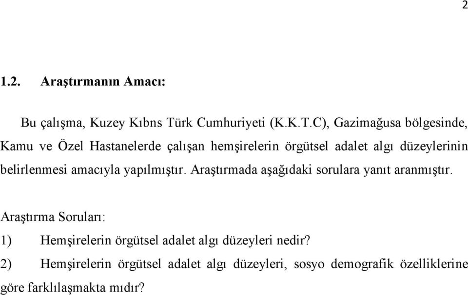 C), Gazimağusa bölgesinde, Kamu ve Özel Hastanelerde çalışan hemşirelerin örgütsel adalet algı düzeylerinin