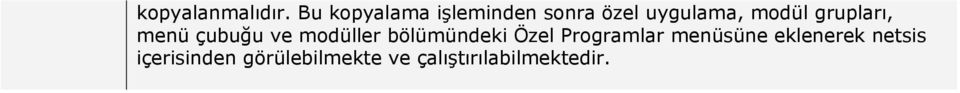 grupları, menü çubuğu ve modüller bölümündeki Özel