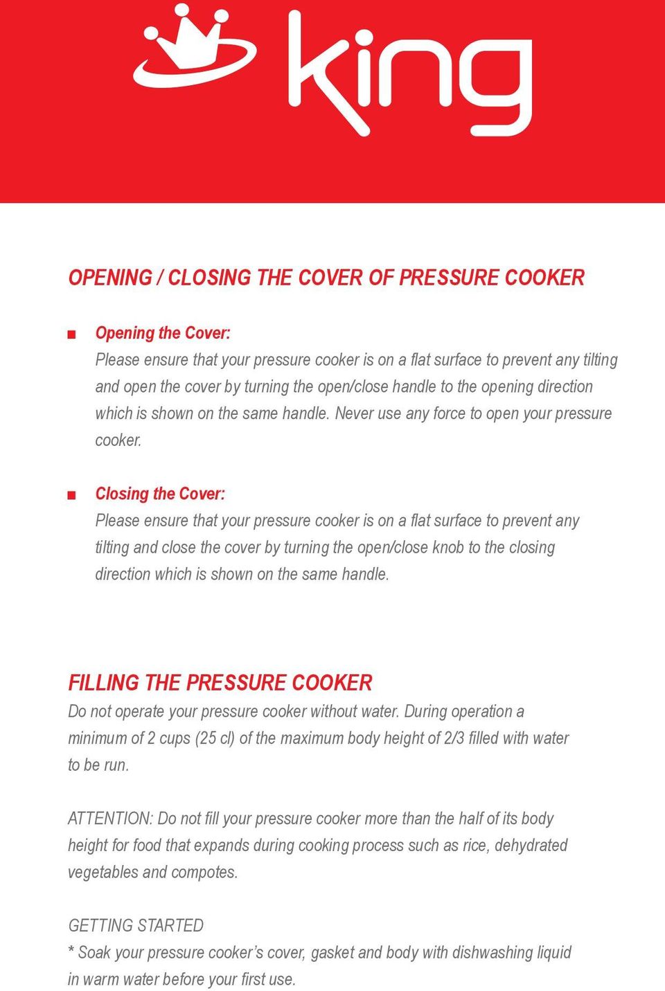 Closing the Cover: Please ensure that your pressure cooker is on a flat surface to prevent any tilting and close the cover by turning the open/close knob to the closing direction which is shown on