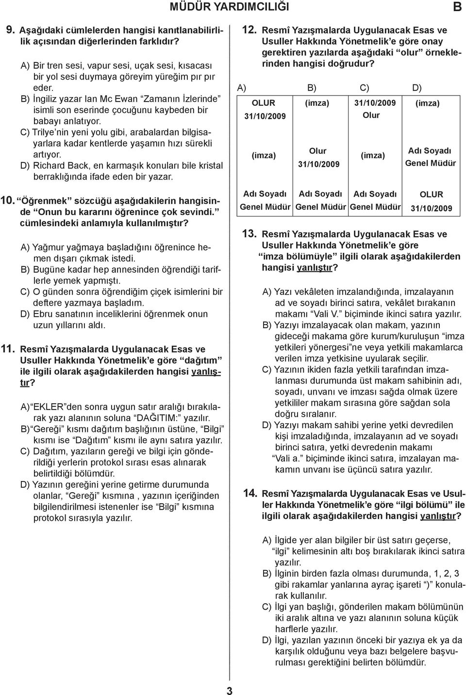 ) Trilye nin yeni yolu gibi, arabalardan bilgisayarlara kadar kentlerde yaşamın hızı sürekli artıyor. ) Richard ack, en karmaşık konuları bile kristal berraklığında ifade eden bir yazar. 10.