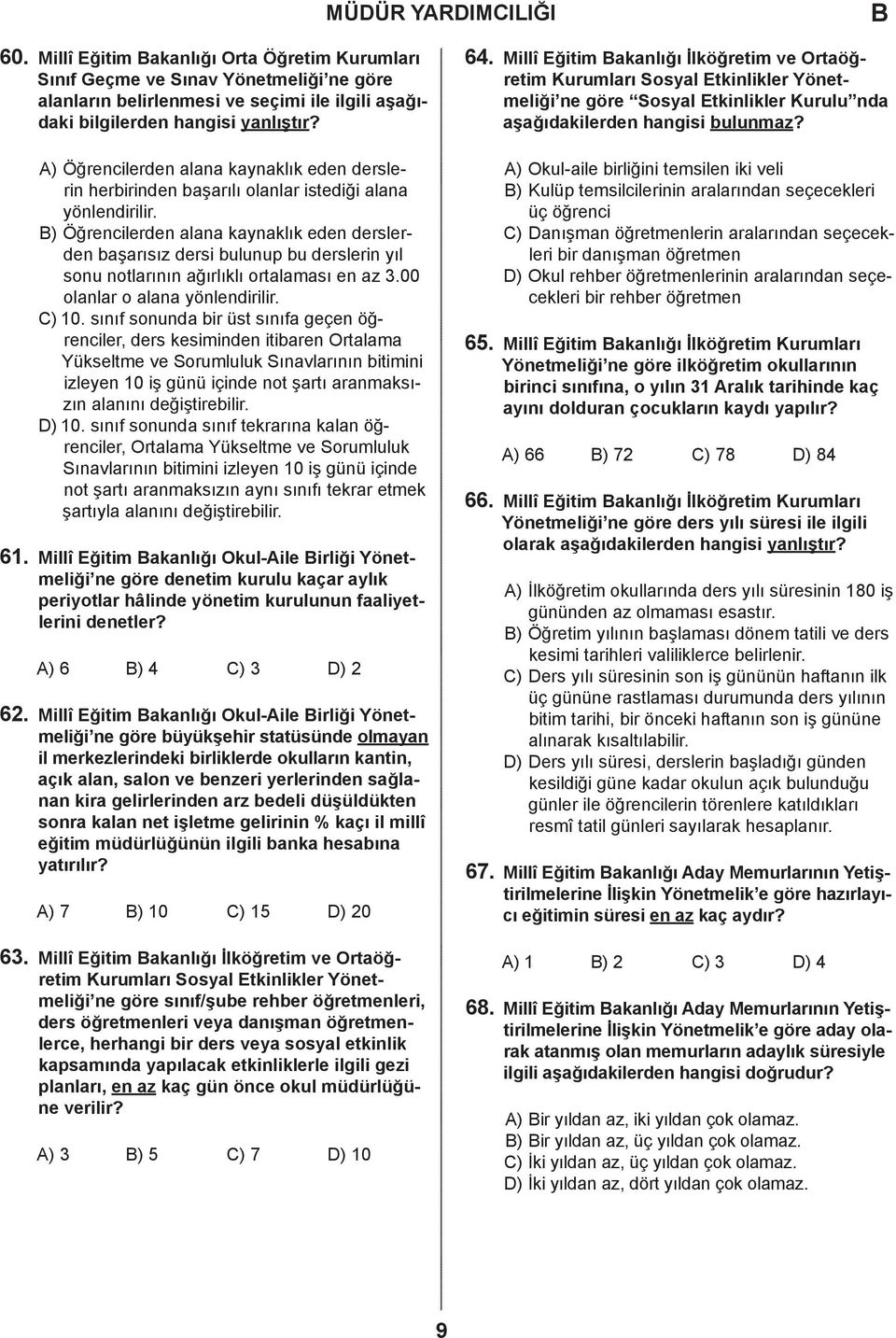 ) Öğrencilerden alana kaynaklık eden derslerden başarısız dersi bulunup bu derslerin yıl sonu notlarının ağırlıklı ortalaması en az 3.00 olanlar o alana yönlendirilir. ) 10.