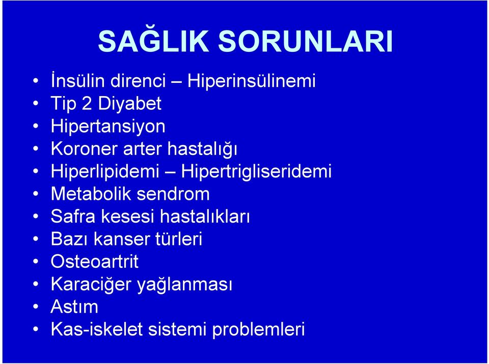 Hipertrigliseridemi Metabolik sendrom Safra kesesi hastalıkları