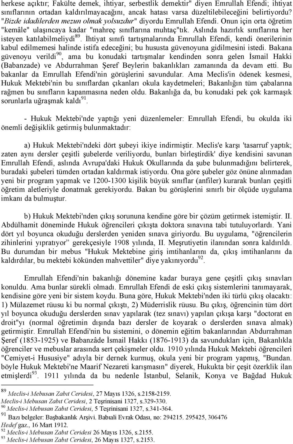 Aslında hazırlık sınıflarına her isteyen katılabilmeliydi 89.