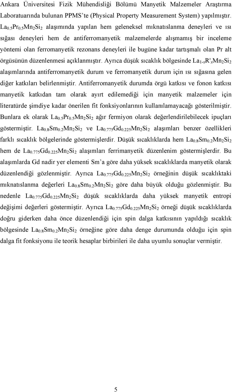 ile bugüne kadar tartışmalı olan Pr alt örgüsünün düzenlenmesi açıklanmıştır.