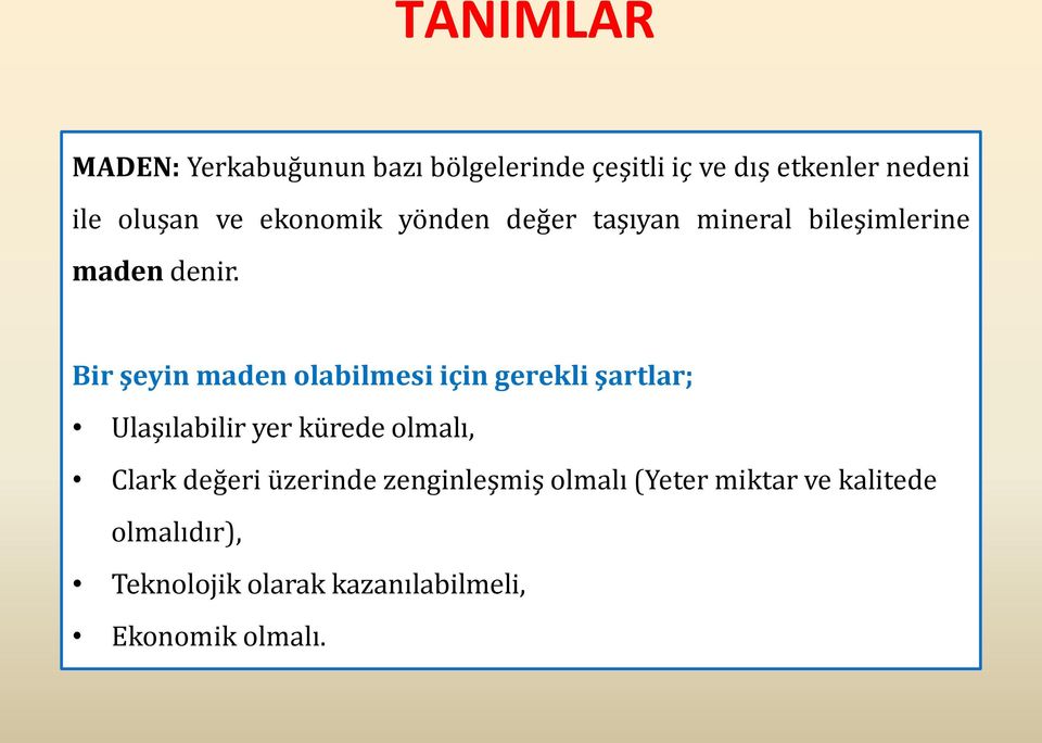 Bir şeyin maden olabilmesi için gerekli şartlar; Ulaşılabilir yer kürede olmalı, Clark