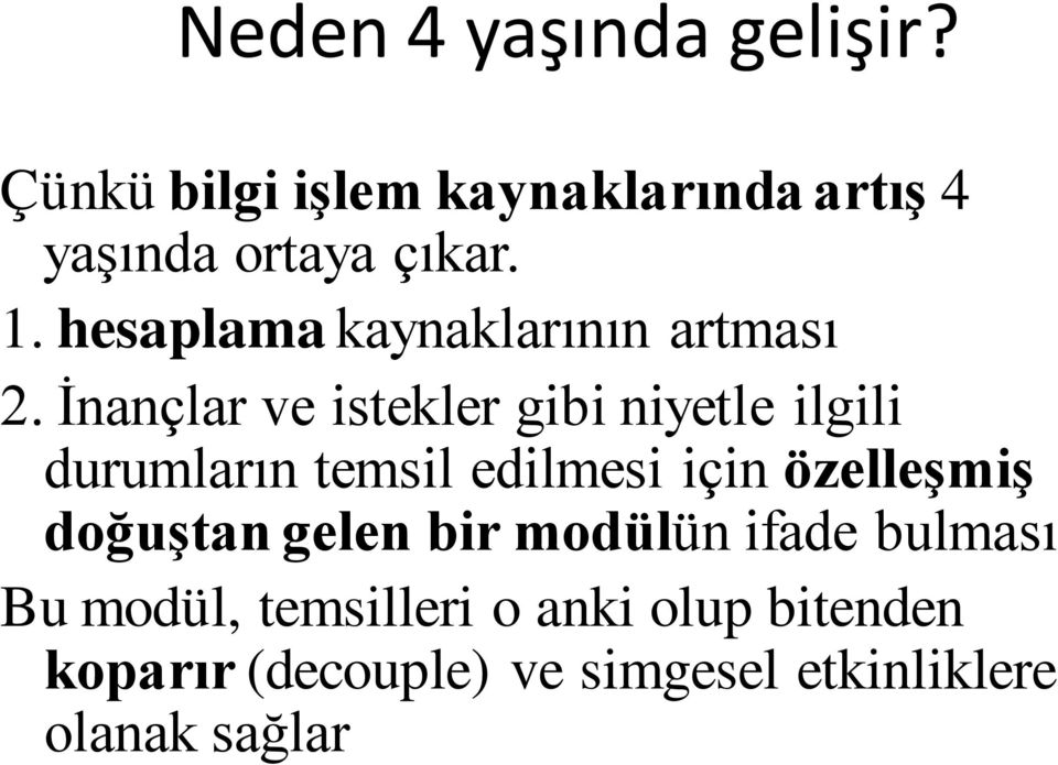 İnançlar ve istekler gibi niyetle ilgili durumların temsil edilmesi için özelleşmiş