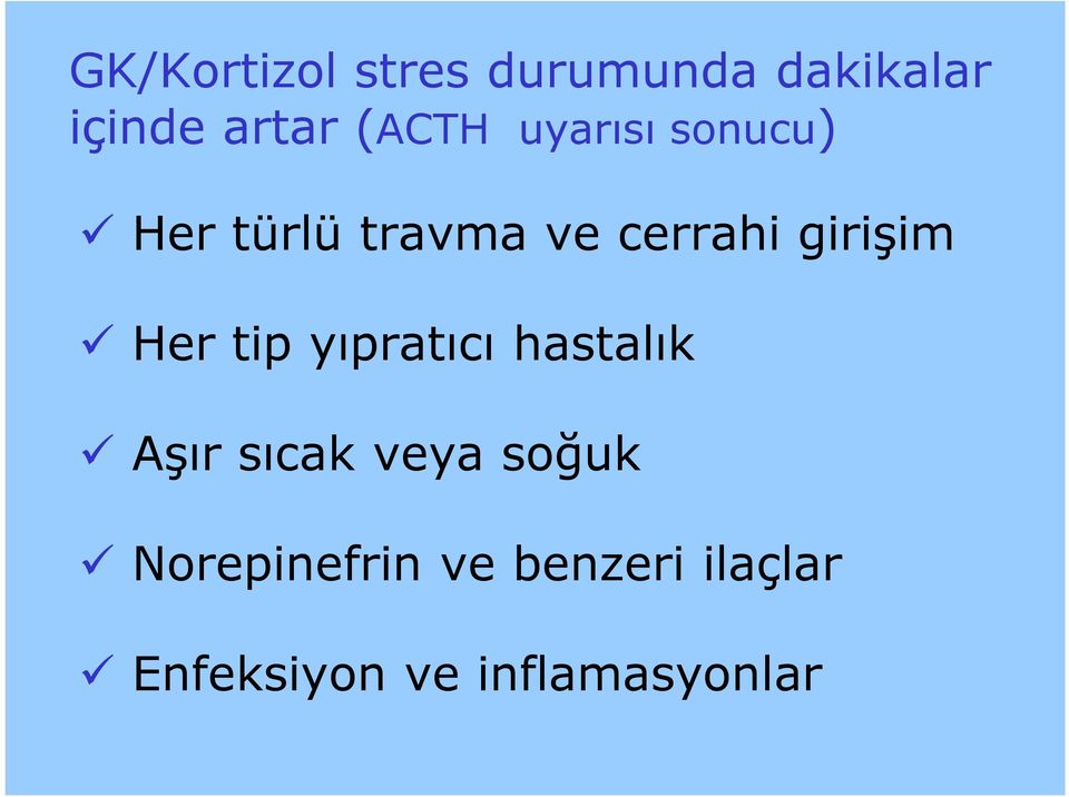 girişim Her tip yıpratıcı hastalık Aşır sıcak veya