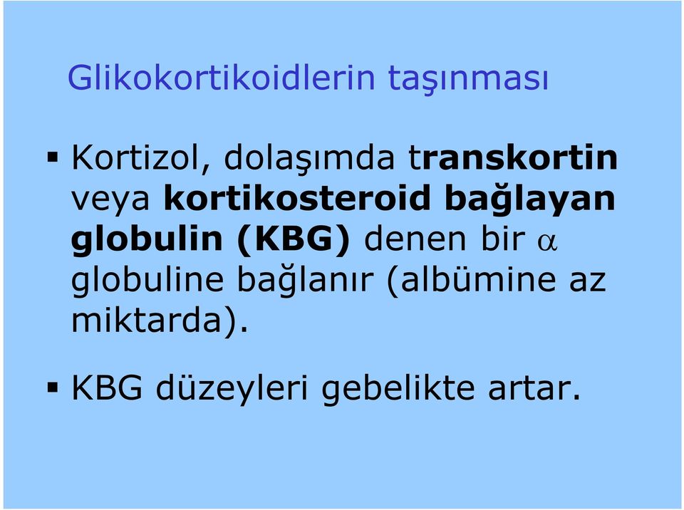 bağlayan globulin (KBG) denen bir globuline