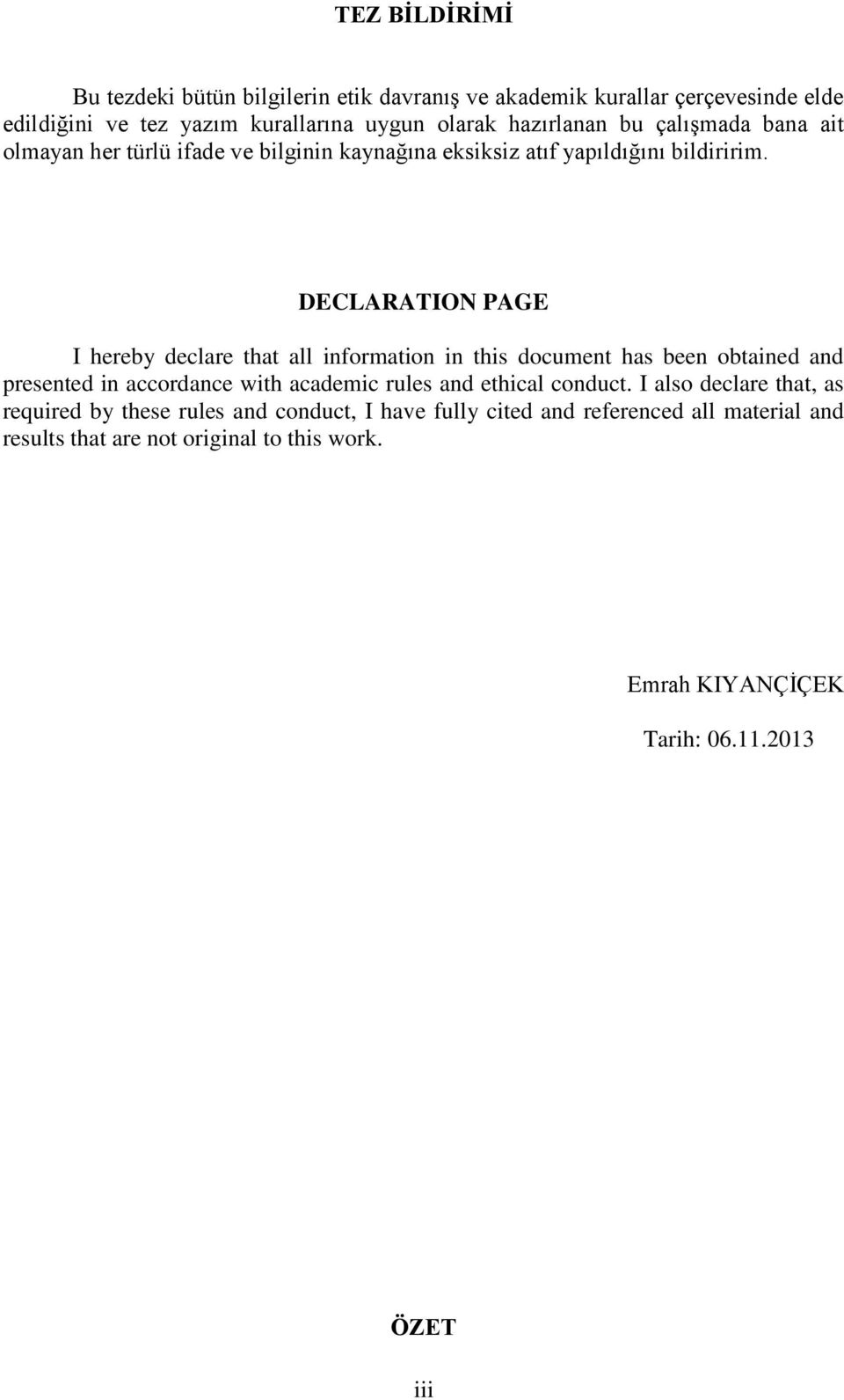 DECLARATION PAGE I hereby declare that all information in this document has been obtained and presented in accordance with academic rules and ethical