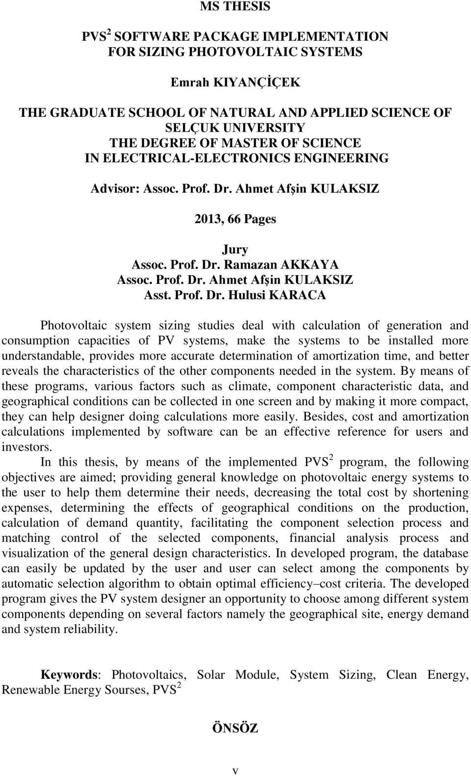 Ahmet Afşin KULAKSIZ 2013, 66 Pages Jury Assoc. Prof. Dr.