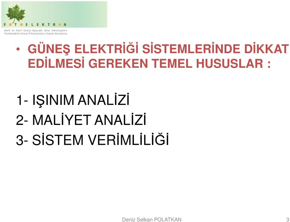 IŞINIM ANALİZİ 2- MALİYET ANALİZİ 3-