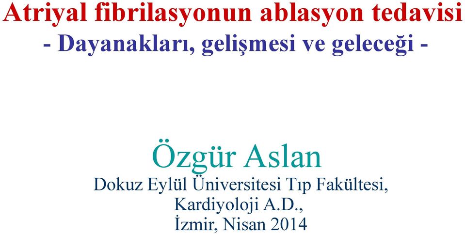 Özgür Aslan Dokuz Eylül Üniversitesi Tıp