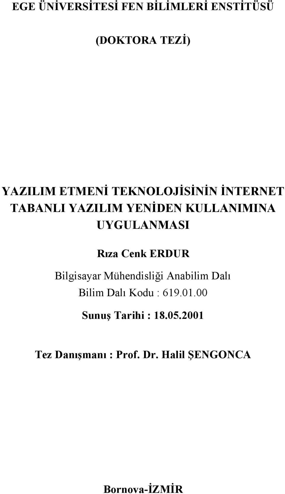 Cenk ERDUR Bilgisayar Mühendisliği Anabilim Dalı Bilim Dalı Kodu : 619.01.