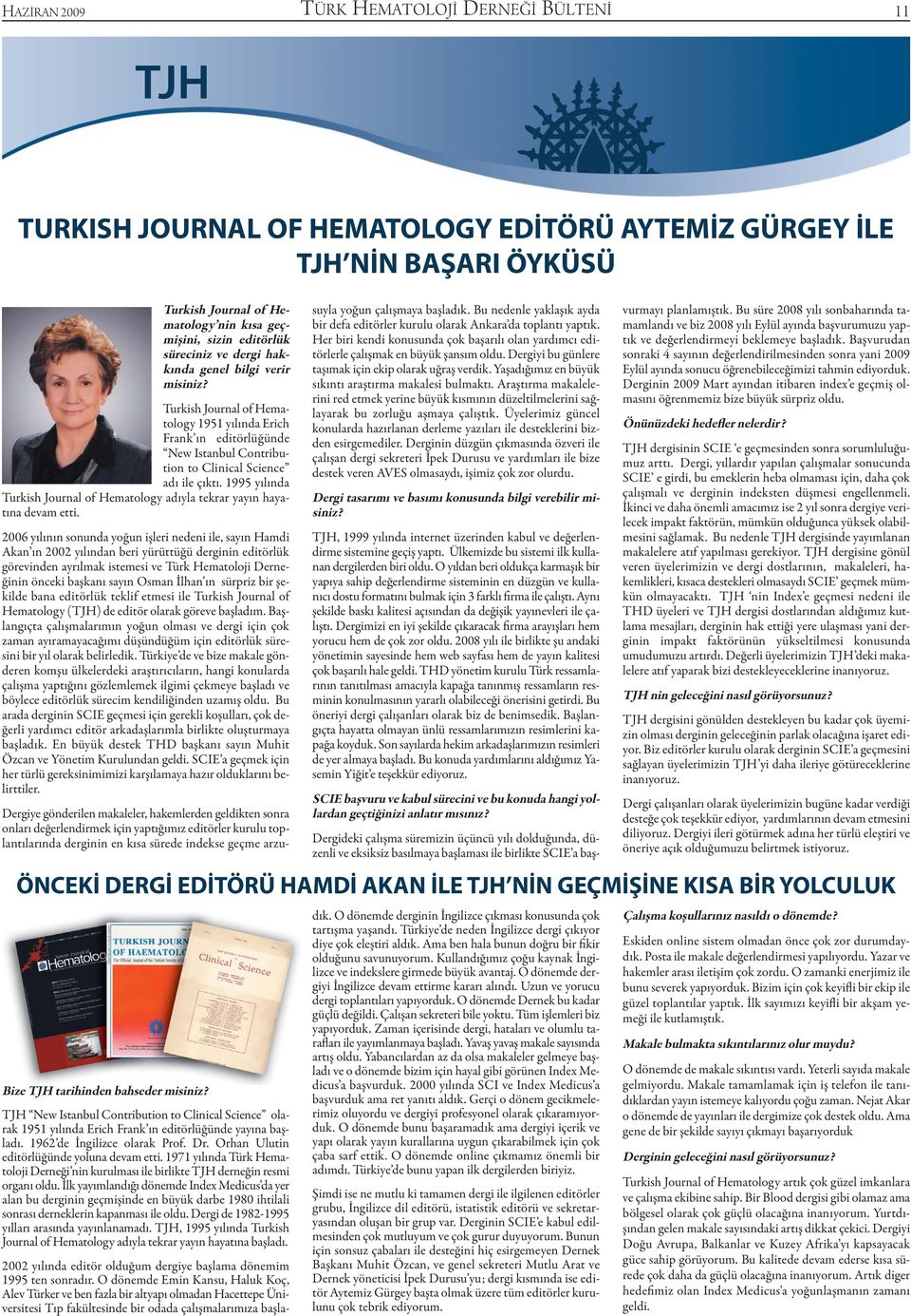 1995 yılında Turkish Journal of Hematology adıyla tekrar yayın hayatına devam etti.