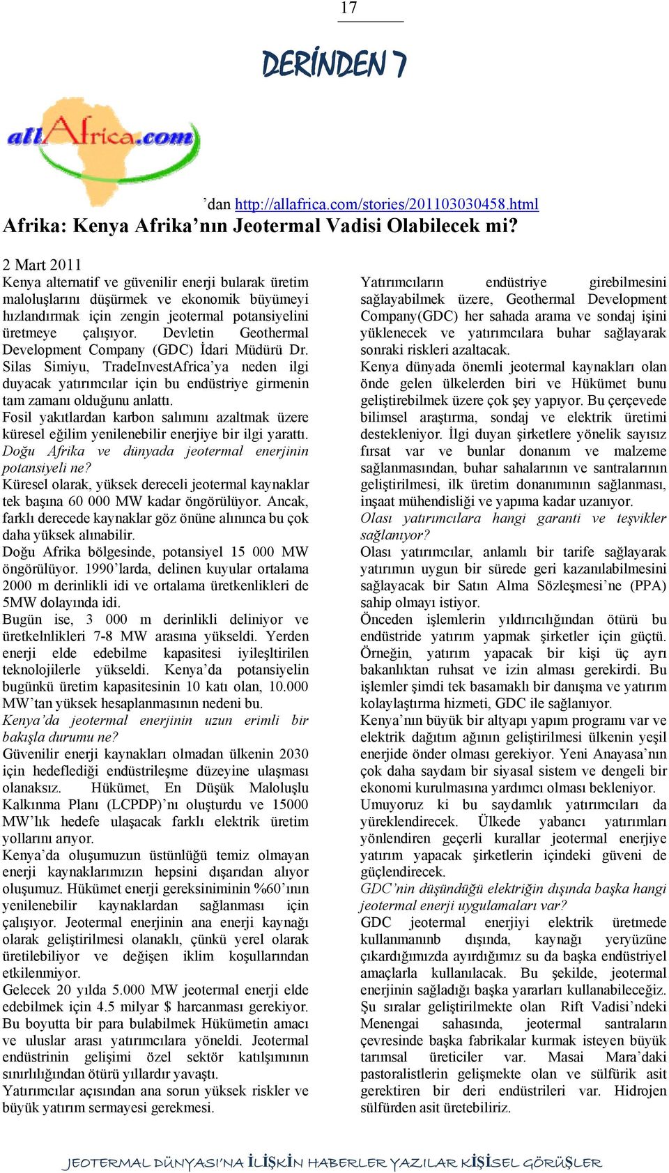 Devletin Geothermal Development Company (GDC) İdari Müdürü Dr. Silas Simiyu, TradeInvestAfrica ya neden ilgi duyacak yatırımcılar için bu endüstriye girmenin tam zamanı olduğunu anlattı.