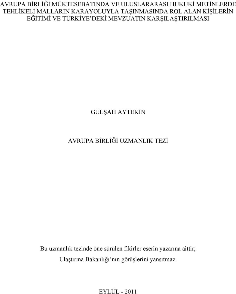 KARŞILAŞTIRILMASI GÜLŞAH AYTEKİN AVRUPA BİRLİĞİ UZMANLIK TEZİ Bu uzmanlık tezinde öne