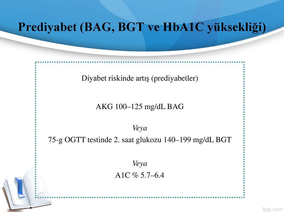 100 125 mg/dl BAG Veya 75-g OGTT testinde 2.