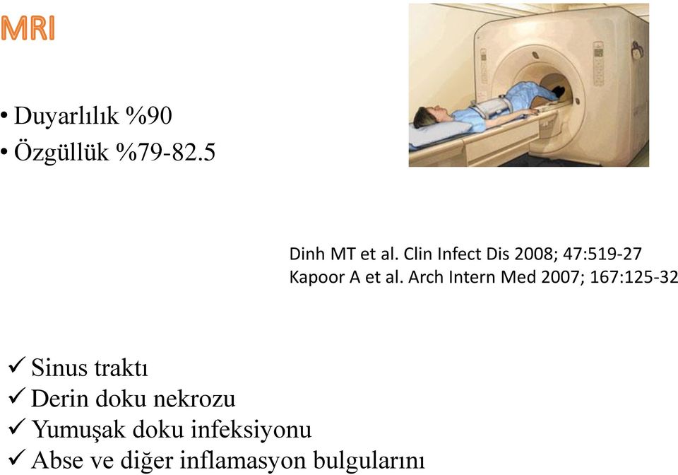 Arch Intern Med 2007; 167:125-32 Sinus traktı Derin