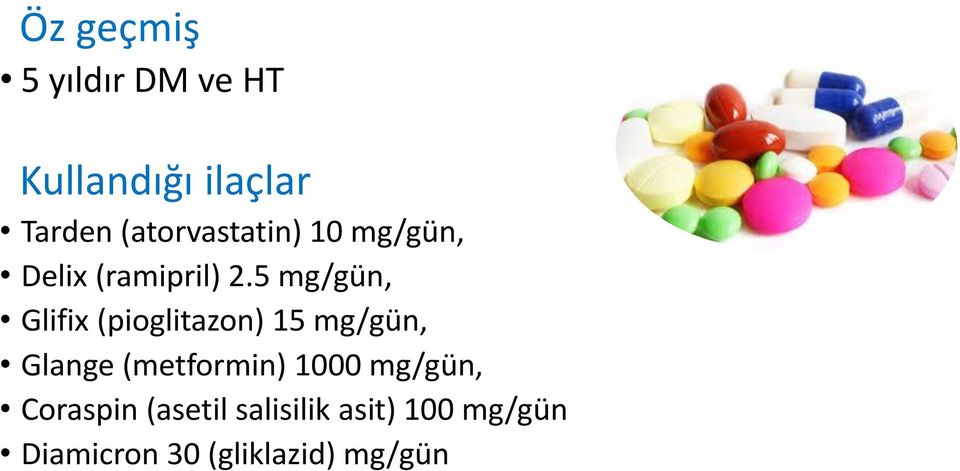 5 mg/gün, Glifix (pioglitazon) 15 mg/gün, Glange (metformin)