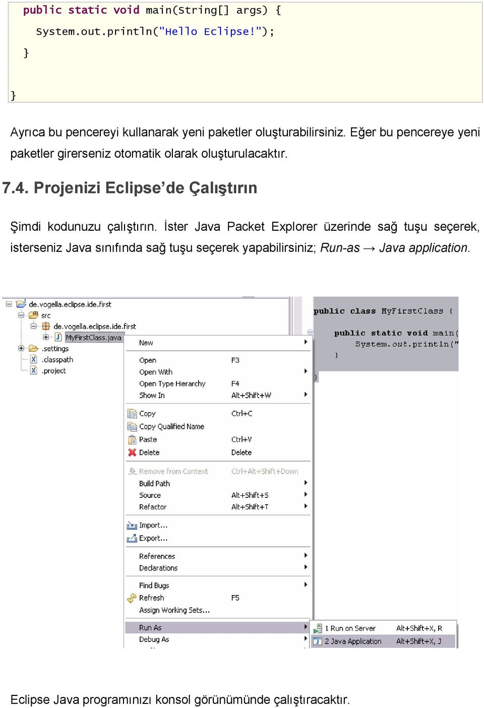 Eğer bu pencereye yeni paketler girerseniz otomatik olarak oluşturulacaktır. 7.4.