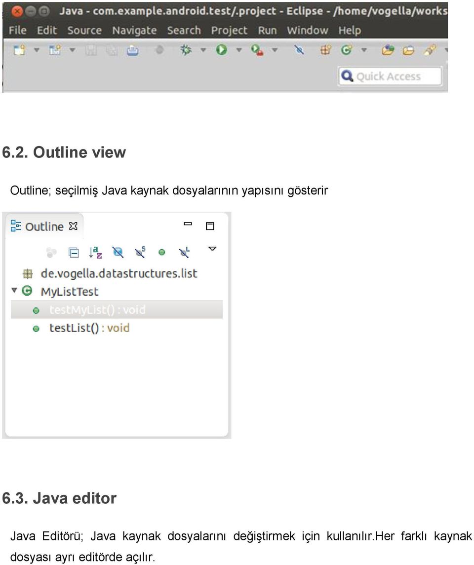 Java editor Java Editörü; Java kaynak dosyalarını