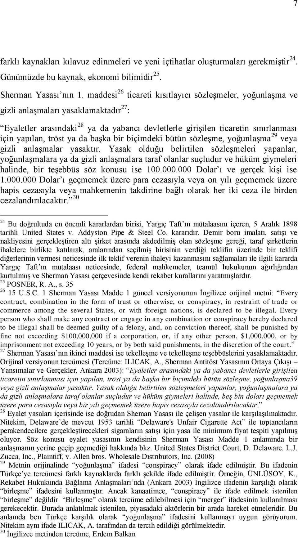 tröst ya da başka bir biçimdeki bütün sözleşme, yoğunlaşma 29 veya gizli anlaşmalar yasaktır.