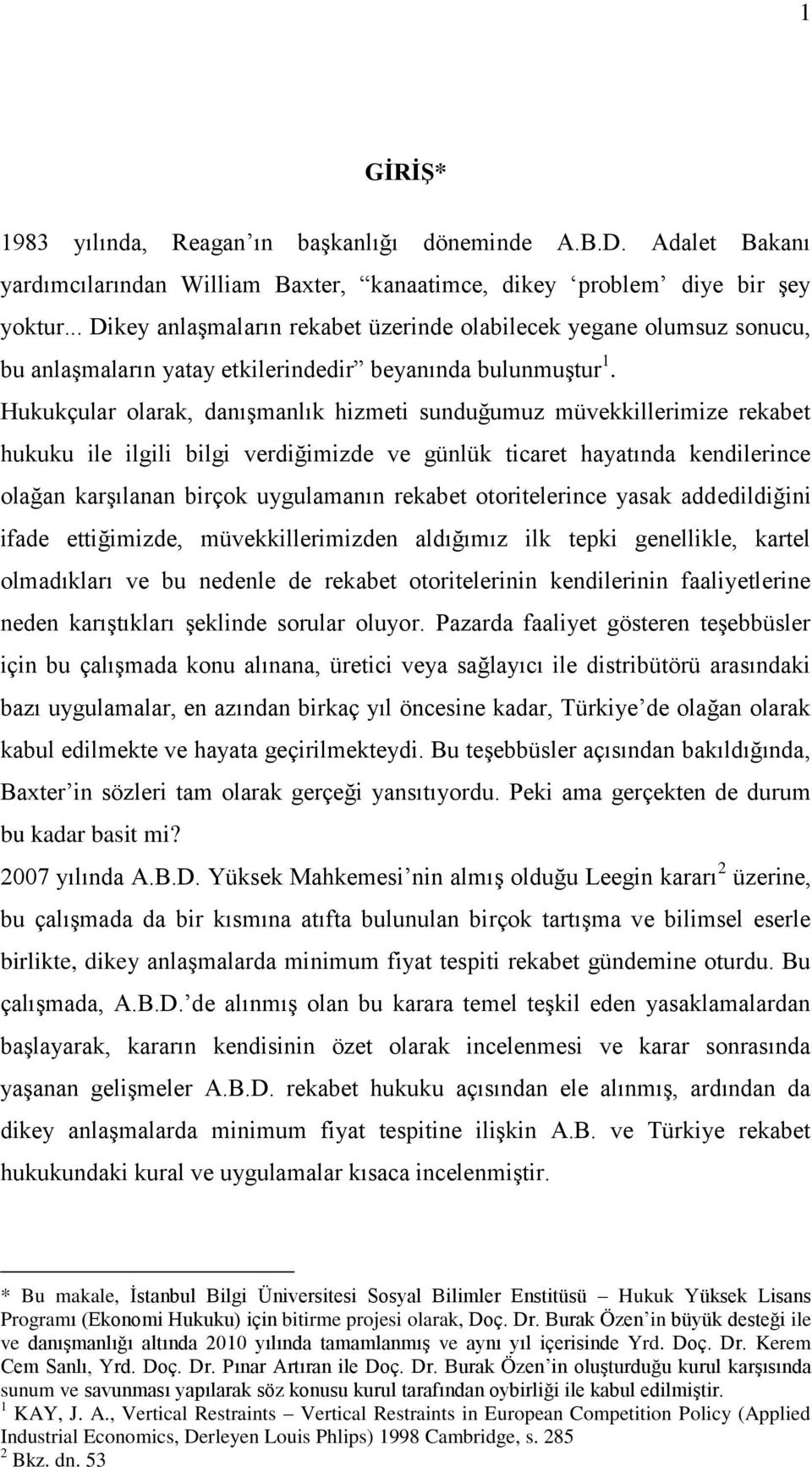 Hukukçular olarak, danışmanlık hizmeti sunduğumuz müvekkillerimize rekabet hukuku ile ilgili bilgi verdiğimizde ve günlük ticaret hayatında kendilerince olağan karşılanan birçok uygulamanın rekabet