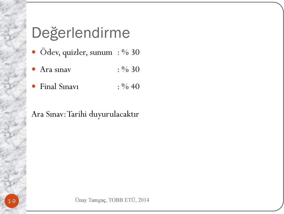 30 Final Sınavı : % 40 Ara