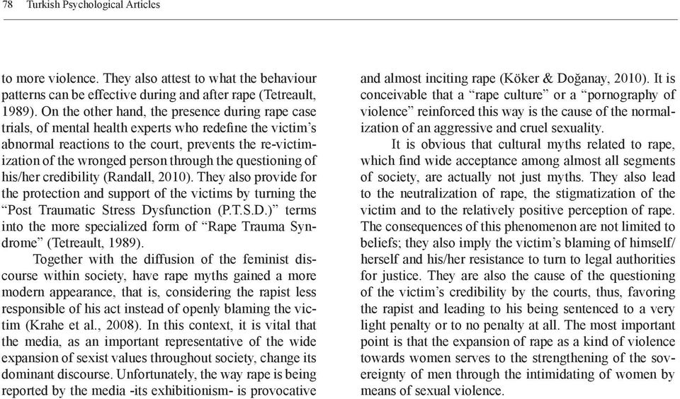 through the questioning of his/her credibility (Randall, 2010). They also provide for the protection and support of the victims by turning the Post Traumatic Stress Dy