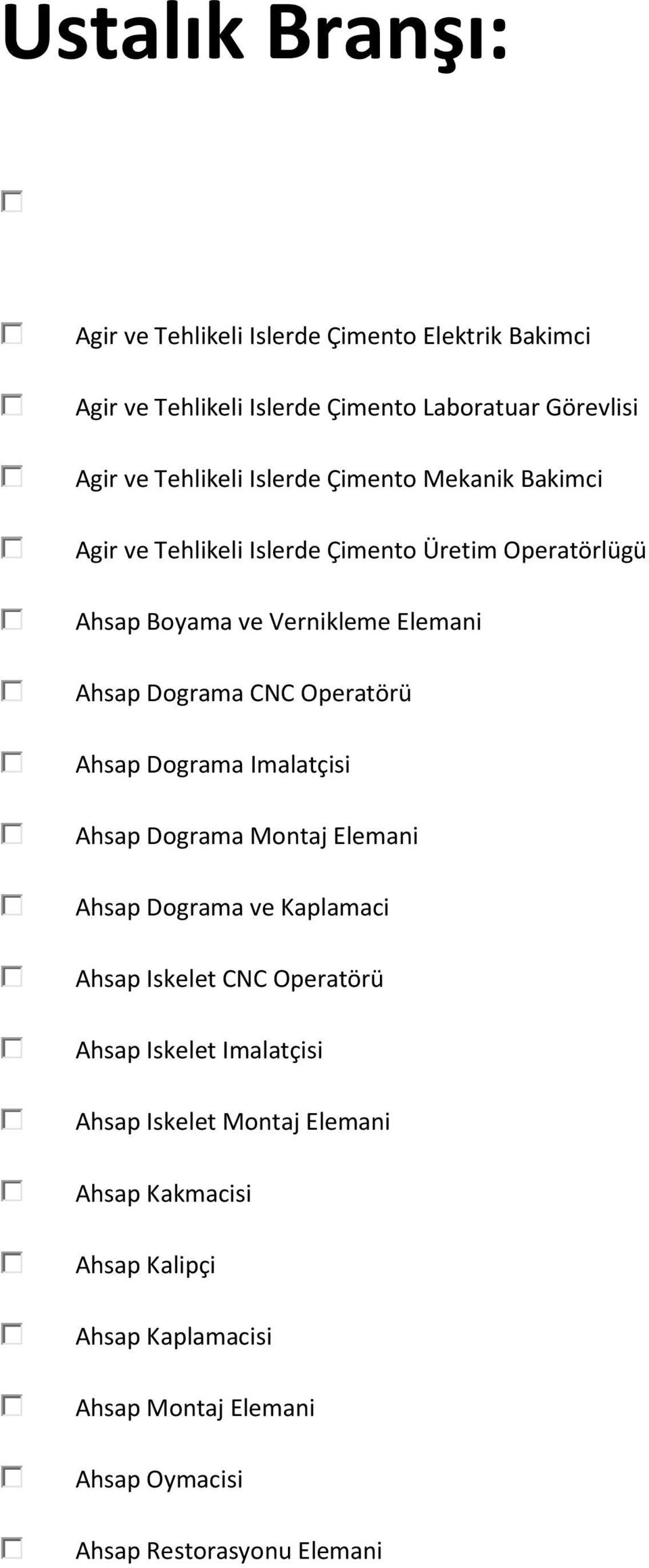 Operatörü Ahsap Dograma Imalatçisi Ahsap Dograma Montaj Elemani Ahsap Dograma ve Kaplamaci Ahsap Iskelet CNC Operatörü Ahsap Iskelet