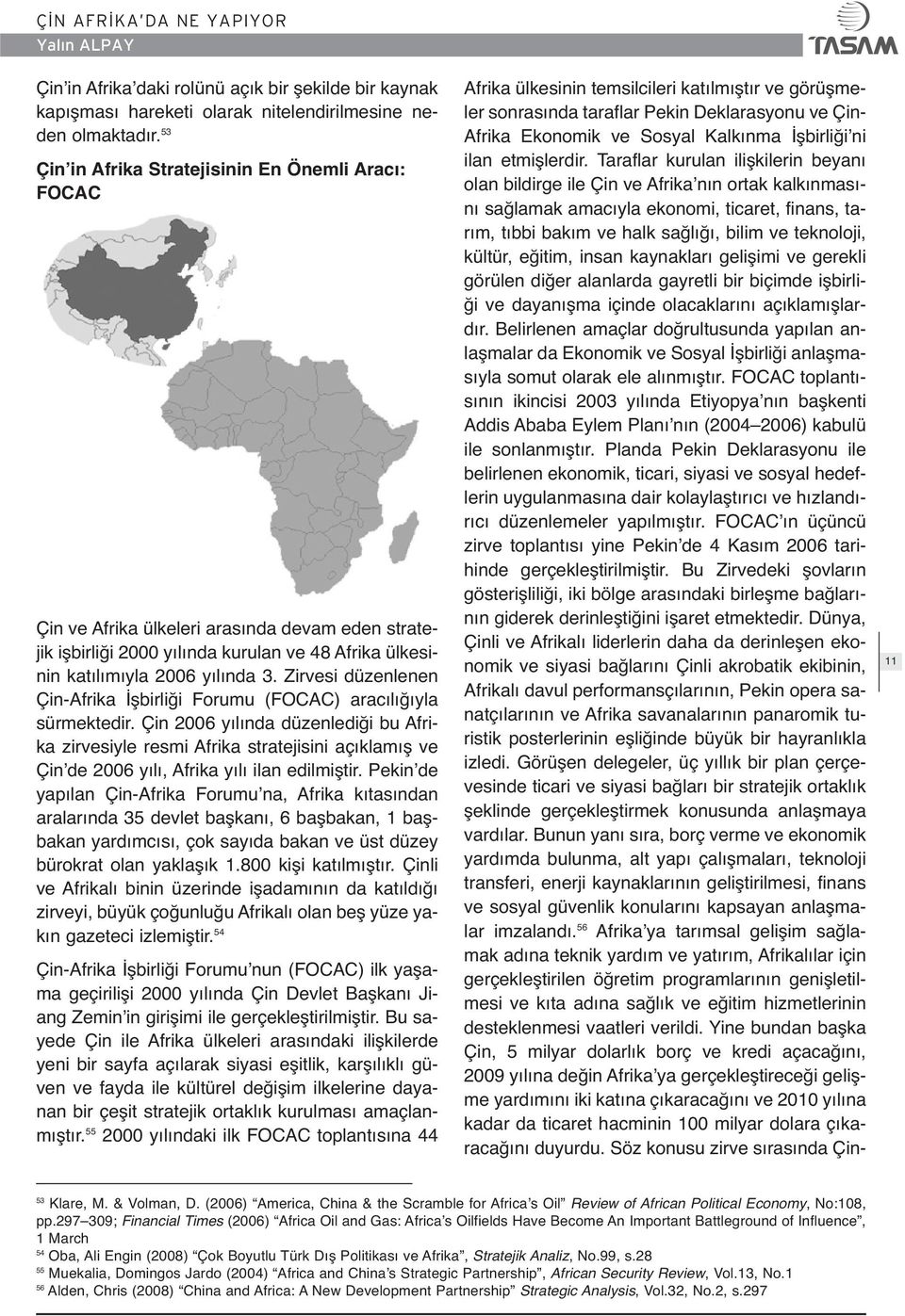 Zirvesi düzenlenen Çin-Afrika İşbirliği Forumu (FOCAC) aracılığıyla sürmektedir.