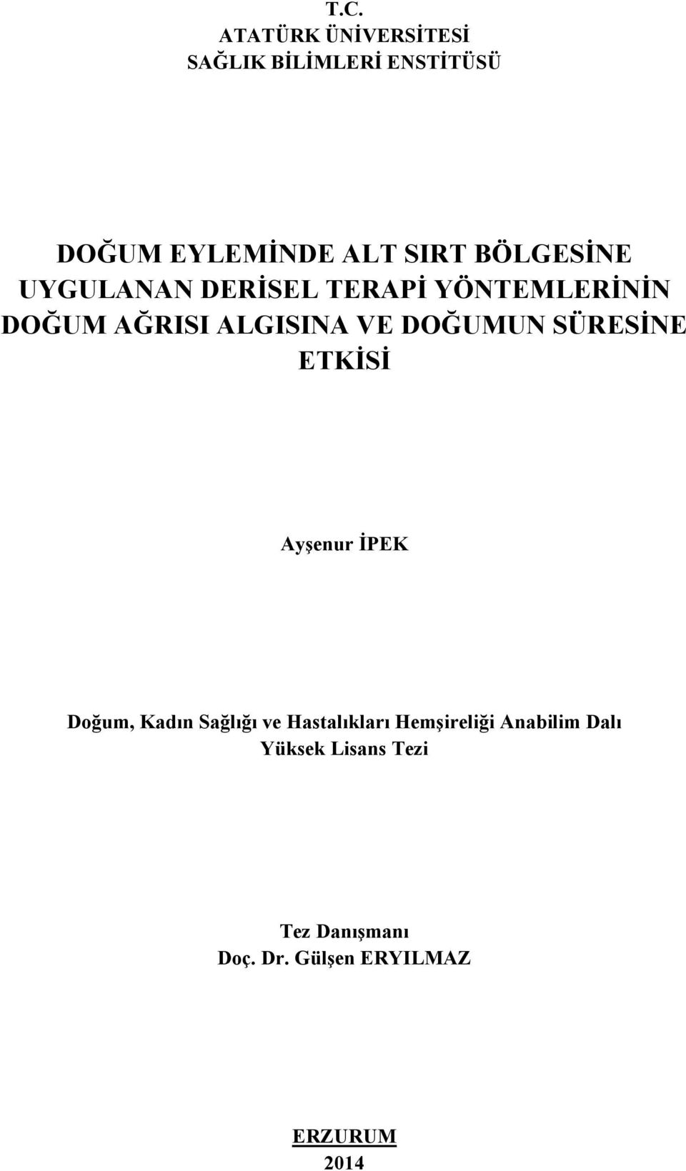 DOĞUMUN SÜRESİNE ETKİSİ Ayşenur İPEK Doğum, Kadın Sağlığı ve Hastalıkları